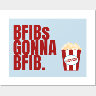 BFIBs Gonna BFIB Posters and Art